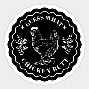 Guess what - Chicken butt Sticker